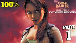 Tomb Raider Remastered Unfinished Business 100% Full Walkthrough Part 1 - All Secrets a Trophies