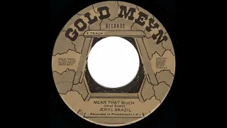 JERYL BRAZIL - mean that much