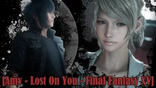 [Amv] Lost On You ~ Final Fantasy XV