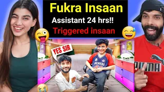 Fukra Insaan Became My Personal Assistant for 24 Hours | Triggered Insaan Reaction