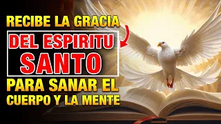 RECIBE LA GRACIA DEL ESPÍRITU SANTO 🕊️, Oración Poderosa para Sanar el Cuerpo y la Mente