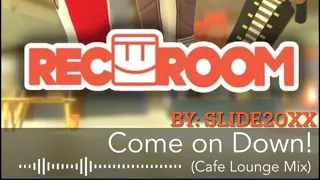 Rec Room Come on Down! (Cafe Lounge Mix AKA 3D Charades Remix)