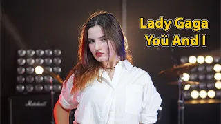 You And I - Lady Gaga (by Rianna Rusu)