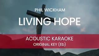 Phil Wickham - Living Hope (Acoustic Karaoke/ Backing Track) [ORIGINAL KEY - Eb]