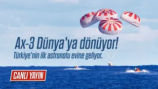 CANLI YAYIN - Ax-3 Dünya'ya döndü! Türkiye'nin ilk astronotu evine geliyor.