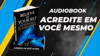 ACREDITE EM VOCÊ MESMO Joseph Murphy audiobook