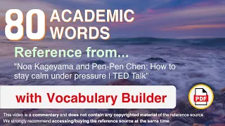 80 Academic Words Ref from "Noa Kageyama and Pen-Pen Chen: How to stay calm under pressure | TED"