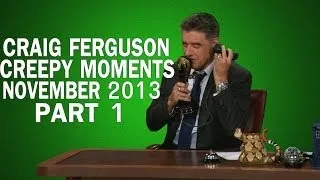 Craig Ferguson - Creepy Moments - November 2013 Part 1 HQ