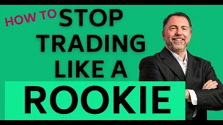 How to Stop Trading Like a Rookie