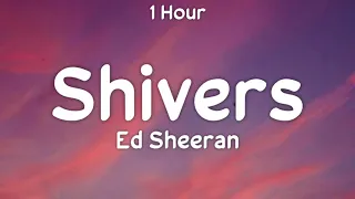 [ 1 Hour ] Ed Sheeran - Shivers (One Hour Loop)