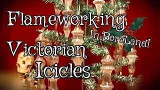 Lampworking - Adventures in BoroLand - Victorian Icicles - glass demo