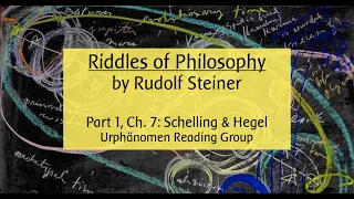 'Riddles of Philosophy' by Rudolf Steiner (Part 1,Ch. 7: Schelling and Hegel)