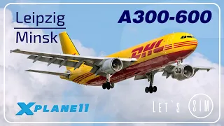 A300-600F / EDDP (Leipzig) - UMMS (Minsk) / X-Plane 11
