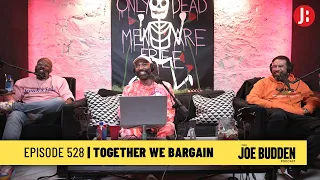 The Joe Budden Podcast Episode 528 | Together We Bargain
