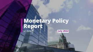 July 2022 Monetary Policy Report – In Brief