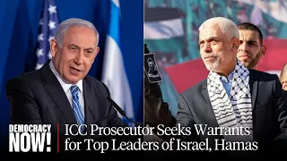 Int'l Criminal Court Seeks Arrest Warrants for Netanyahu, Gallant & Hamas Leaders for War Crimes