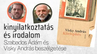 Kinyilatkoztatás és irodalom. Szabados Ádám és Visky András beszélgetése