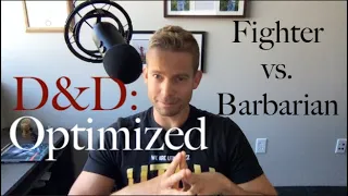 Fighter or Barbarian? - D&D: Optimized #8