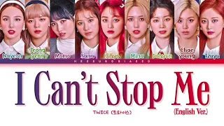 TWICE I CAN'T STOP ME (English Ver.) Lyrics [Color Coded Lyrics]