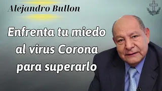 Enfrenta tu miedo al virus Corona para superarlo - Conferencia de Alejandro Bullon