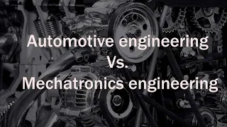 Which engineering field is best, automotive engineering or mechatronics engineering?