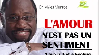 L'AMOUR N'EST PAS UN SENTIMENT/LOVE IS NOT A FEELING - DR  MYLES MUNROE - ENGLISH/FRENCH