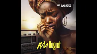KB X Chewe Ft Styve Ace  - Ma Regret  (Official Audio)