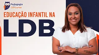 Educação Infantil na LDB | Pedagogia para Concurso