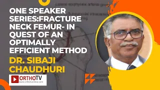 Fracture Neck Femur- in Quest Of An Optimally Efficient Method by Dr. Sibaji Chaudhuri