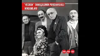 "Hicran" tamaşasının pərdəarxasında nələr baş verib?