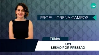 AULA GRATUITA - UTI | Lesão por pressão | Prof.ª Lorena Campos