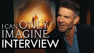 I CAN ONLY IMAGINE Interview: Dennis Quaid