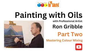 Mastering Colour Mixing: Studio Painting Techniques with Ron Gribble - Part 2