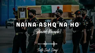 ASHQ NA HO || Slowed And Reverb || Indian Army Song || Soldiers Heart touching song || Sad Song 💖🙏