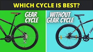 Gear Cycle vs Non Gear Cycle | Which Cycle is Best?