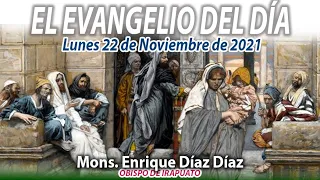 El Evangelio del Día | Mons. Enrique Díaz | 22 de Noviembre de 2021