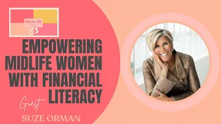 Empowering Midlife Women With Financial Literacy, Featuring Suze Orman| Shesa10times5.com