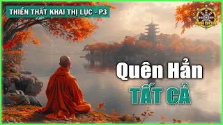 Quên Hẳn Tất Cả | Thiền Thất Khai Thị Lục – phần 3