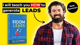 Alex Hormozi $100M Leads - Full Book Summary & Insights