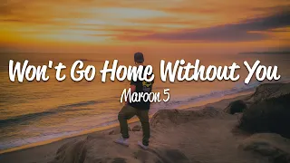 Maroon 5 - Won't Go Home Without You (Lyrics)