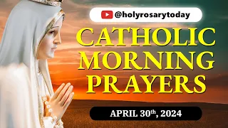 CATHOLIC MORNING PRAYERS TO START YOUR DAY 🙏 Tuesday, April 30, 2024 🙏 #holyrosarytoday