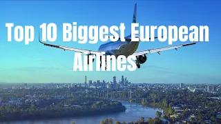 Top 10 Biggest European Airlines