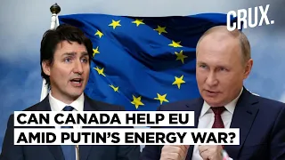 How Canada Can Help Europe Overcome Energy Crisis Unleashed By Putin’s Ukraine War