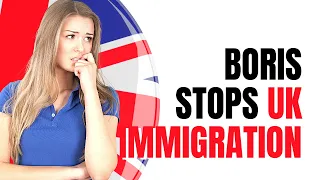 NO MORE IMMIGRATION IN THE UK CONFIRMED BY BORIS JOHNSON | UK IMMIGRATION UPDATES 2021