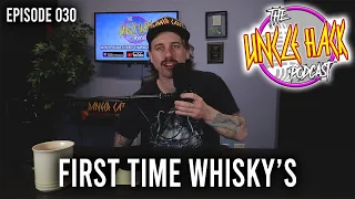 First Time Whisky's | Episode 030 - The Uncle Hack Podcast