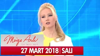 Müge Anlı ile Tatlı Sert 27 Mart 2018 - Tek Parça