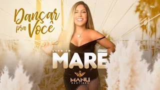 MANU BAHTIDÃO - Dançar pra Você | Live in Maré 3
