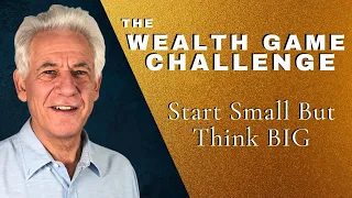 The Wealth Game - Start Small But Think Big