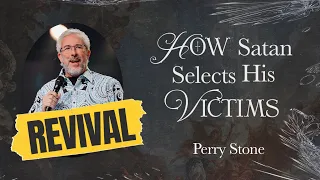 How Satan Selects His Victims | Signs of the Times Revival | Perry Stone