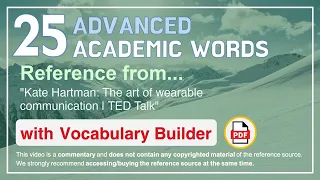 25 Advanced Academic Words Ref from "Kate Hartman: The art of wearable communication | TED Talk"
